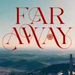 far-away-le-trame-dal-17-al-21-agosto-2026-le-anticipazioni-featured