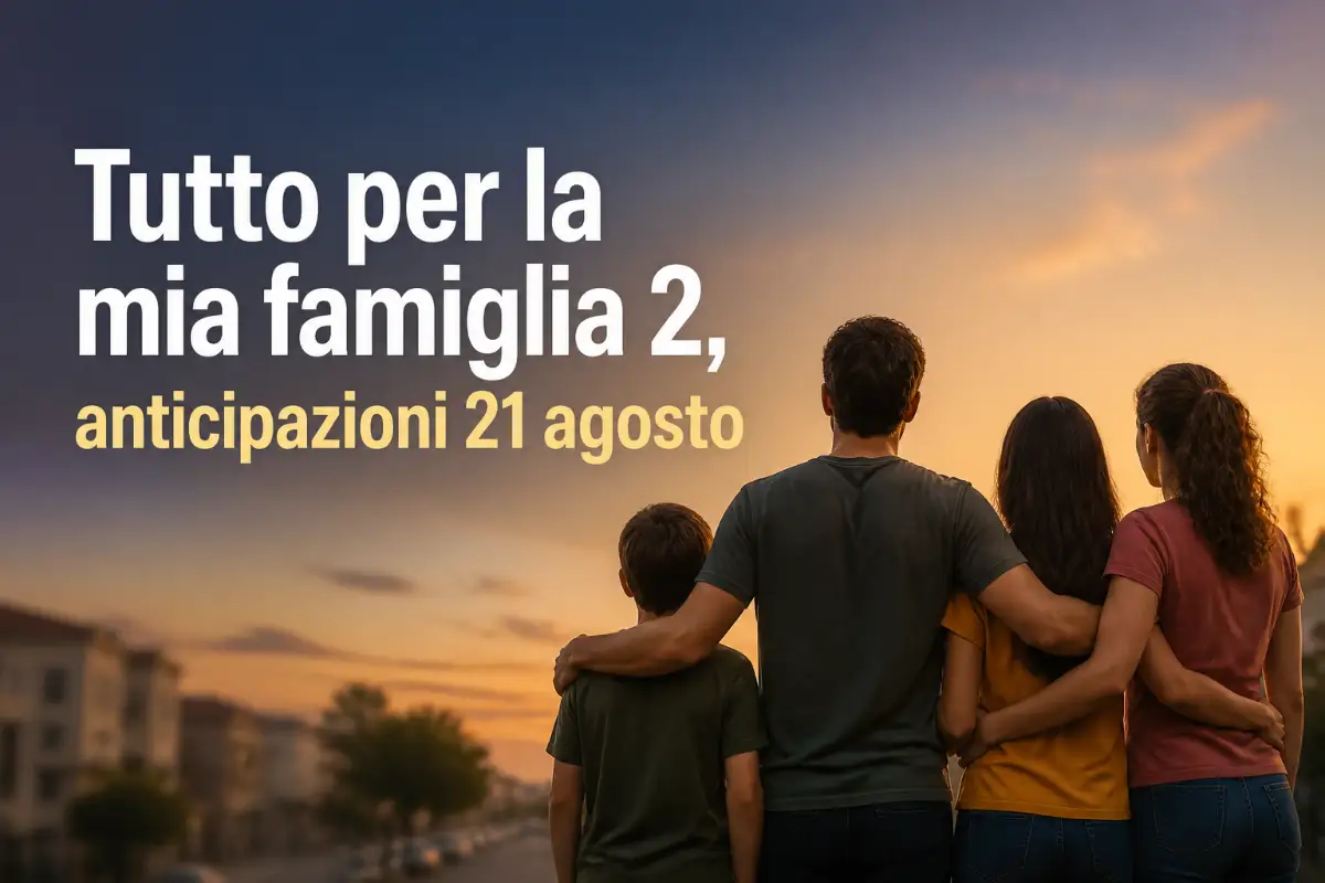 Tutto per la famiglia 2 - Anticipazioni 21 Agosto