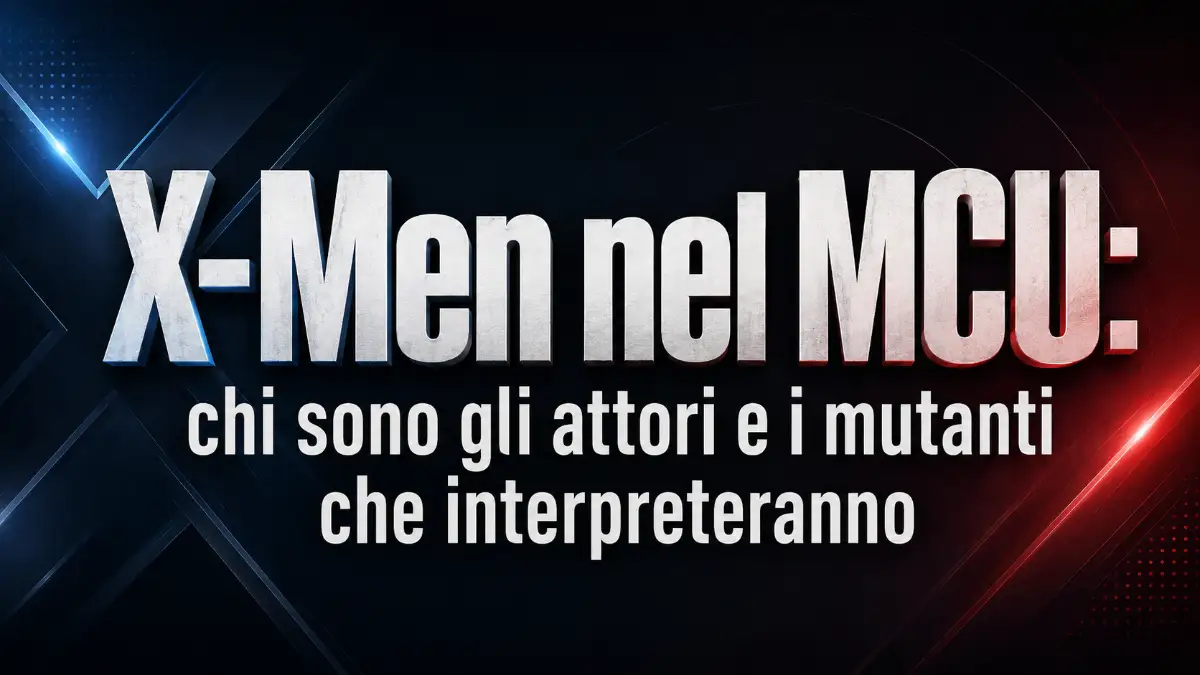 X-Men nel MCU: chi sono gli attori e i mutanti